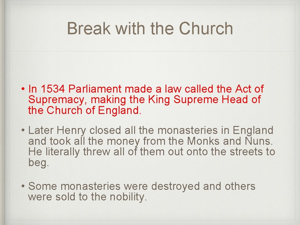 Break with the Church • In 1534 Parliament made a law called the Act