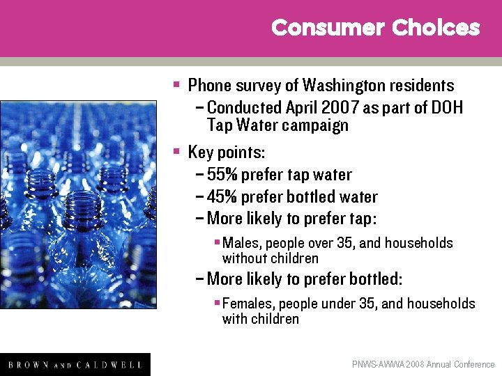 Consumer Choices § Phone survey of Washington residents – Conducted April 2007 as part