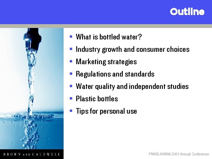 Outline § § § § What is bottled water? Industry growth and consumer choices