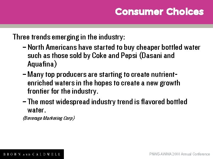 Consumer Choices Three trends emerging in the industry: – North Americans have started to