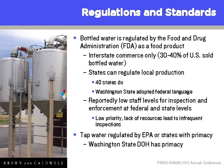 Regulations and Standards § Bottled water is regulated by the Food and Drug Administration