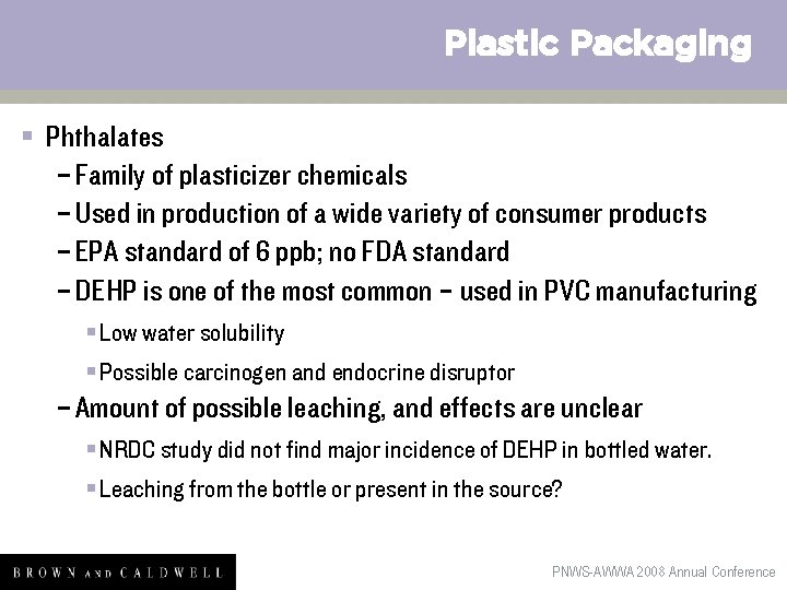 Plastic Packaging § Phthalates – Family of plasticizer chemicals – Used in production of