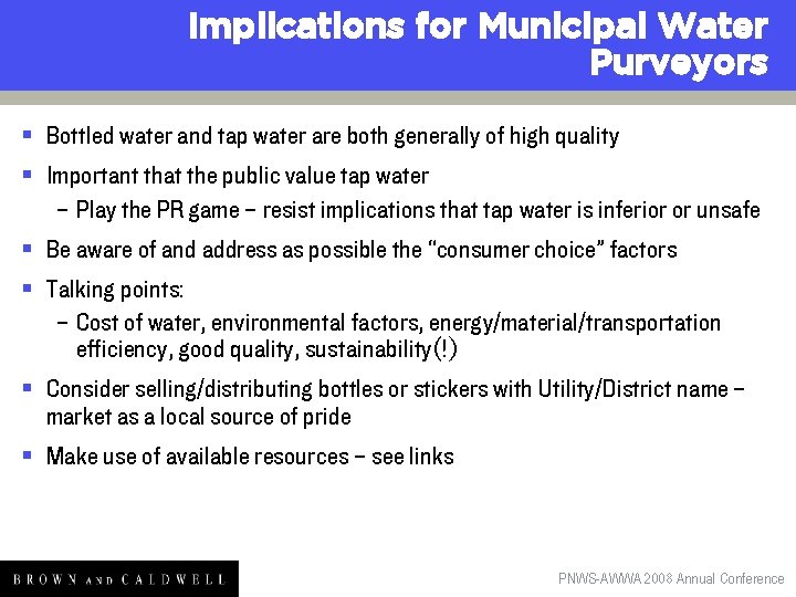 Implications for Municipal Water Purveyors § Bottled water and tap water are both generally