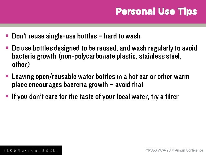 Personal Use Tips § Don’t reuse single-use bottles – hard to wash § Do