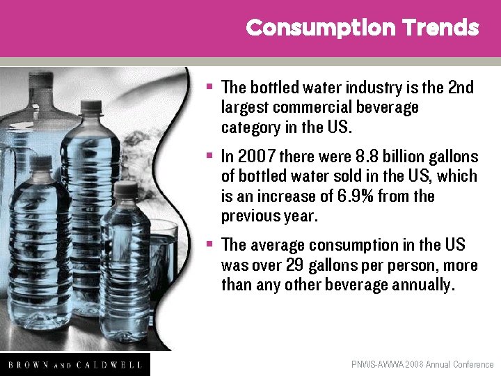 Consumption Trends § The bottled water industry is the 2 nd largest commercial beverage