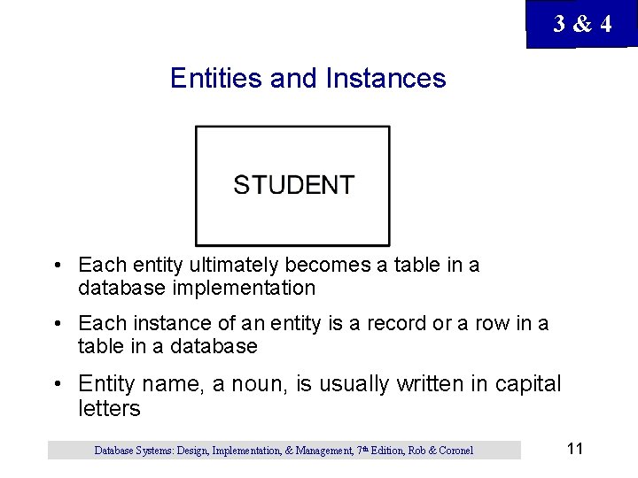 3&4 Entities and Instances • Each entity ultimately becomes a table in a database