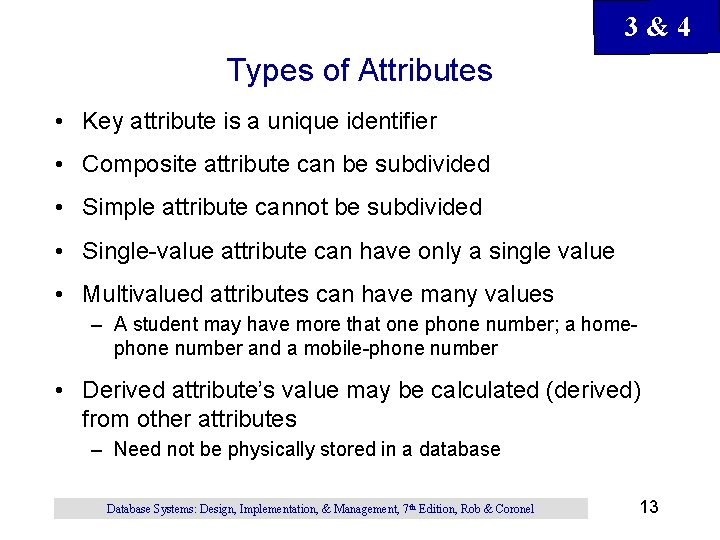 3&4 Types of Attributes • Key attribute is a unique identifier • Composite attribute