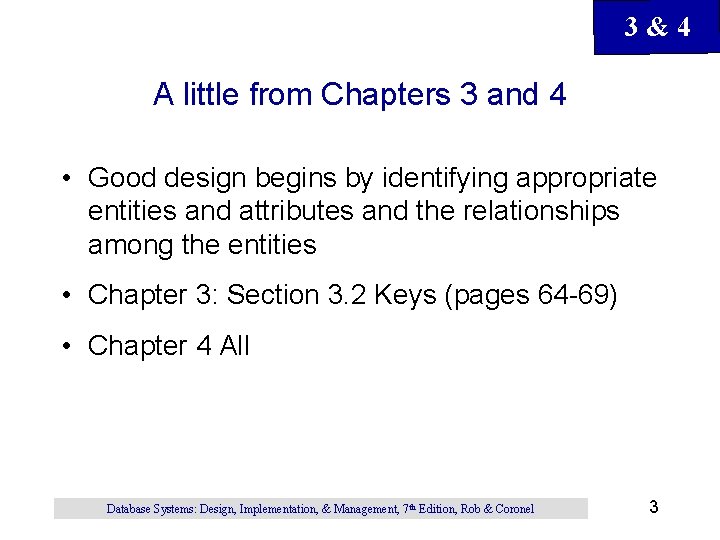 3&4 A little from Chapters 3 and 4 • Good design begins by identifying