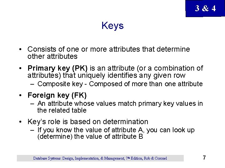 3&4 Keys • Consists of one or more attributes that determine other attributes •
