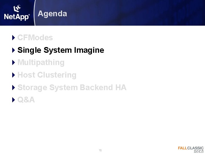 Agenda 4 CFModes 4 Single System Imagine 4 Multipathing 4 Host Clustering 4 Storage