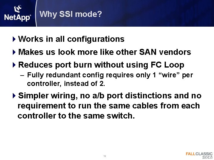 Why SSI mode? 4 Works in all configurations 4 Makes us look more like