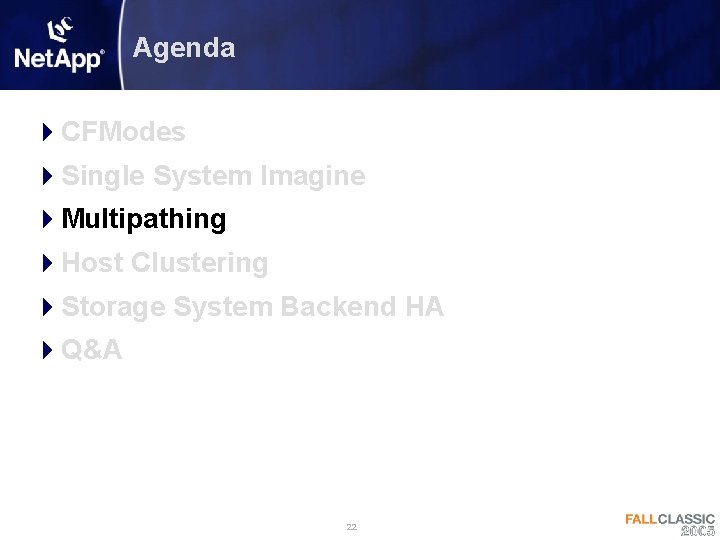 Agenda 4 CFModes 4 Single System Imagine 4 Multipathing 4 Host Clustering 4 Storage