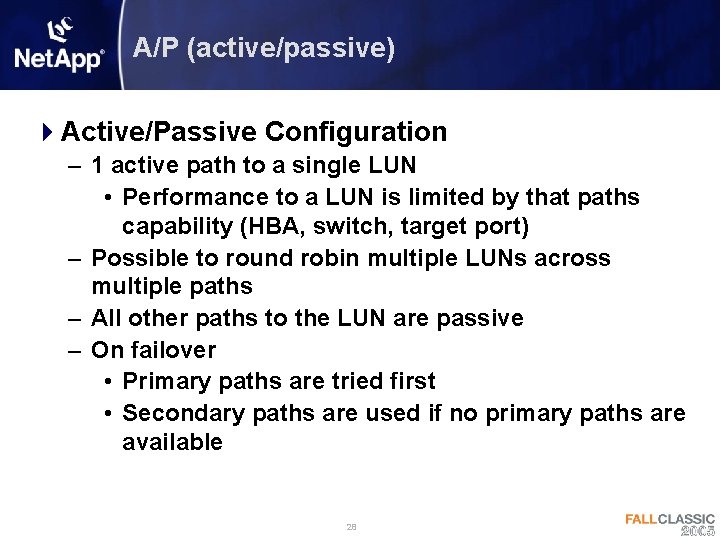 A/P (active/passive) 4 Active/Passive Configuration – 1 active path to a single LUN •