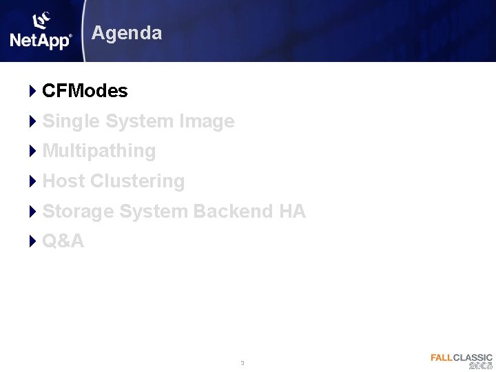 Agenda 4 CFModes 4 Single System Image 4 Multipathing 4 Host Clustering 4 Storage