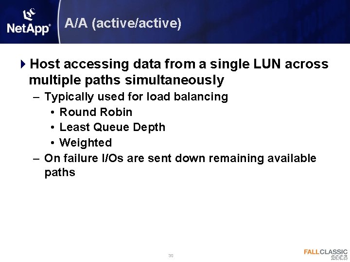 A/A (active/active) 4 Host accessing data from a single LUN across multiple paths simultaneously