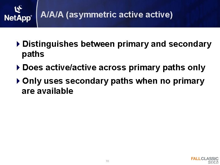 A/A/A (asymmetric active) 4 Distinguishes between primary and secondary paths 4 Does active/active across