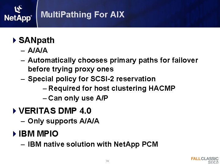 Multi. Pathing For AIX 4 SANpath – A/A/A – Automatically chooses primary paths for