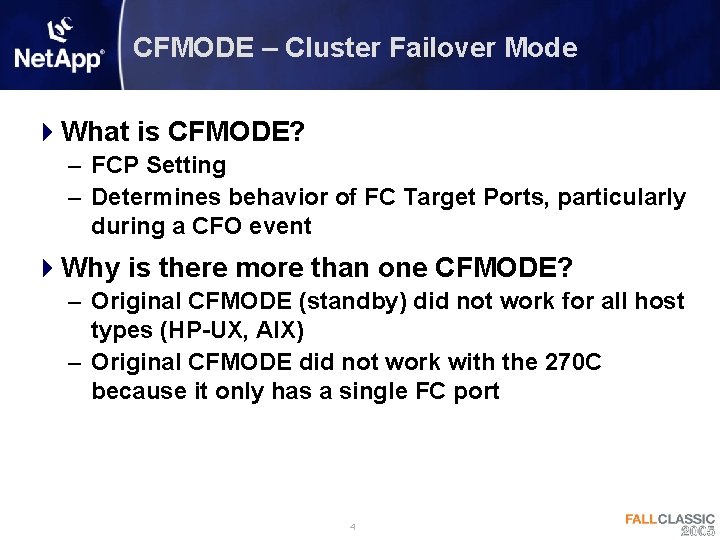 CFMODE – Cluster Failover Mode 4 What is CFMODE? – FCP Setting – Determines