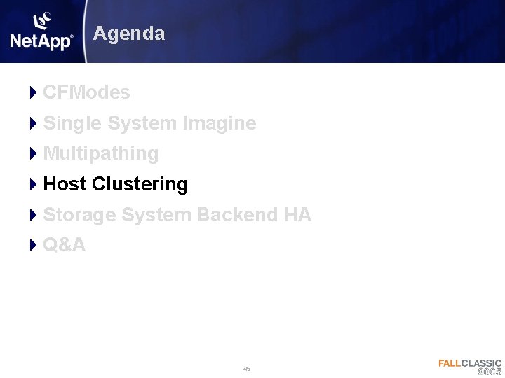 Agenda 4 CFModes 4 Single System Imagine 4 Multipathing 4 Host Clustering 4 Storage