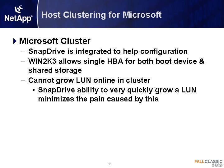 Host Clustering for Microsoft 4 Microsoft Cluster – Snap. Drive is integrated to help