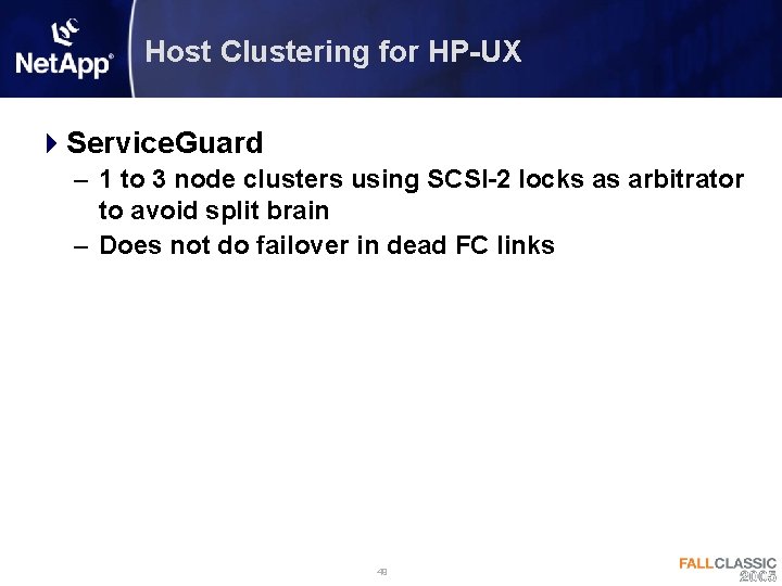 Host Clustering for HP-UX 4 Service. Guard – 1 to 3 node clusters using