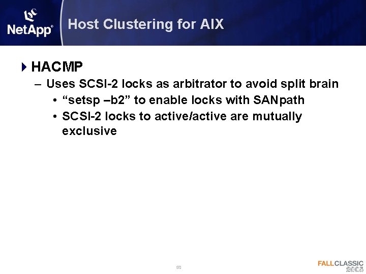 Host Clustering for AIX 4 HACMP – Uses SCSI-2 locks as arbitrator to avoid