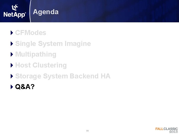 Agenda 4 CFModes 4 Single System Imagine 4 Multipathing 4 Host Clustering 4 Storage