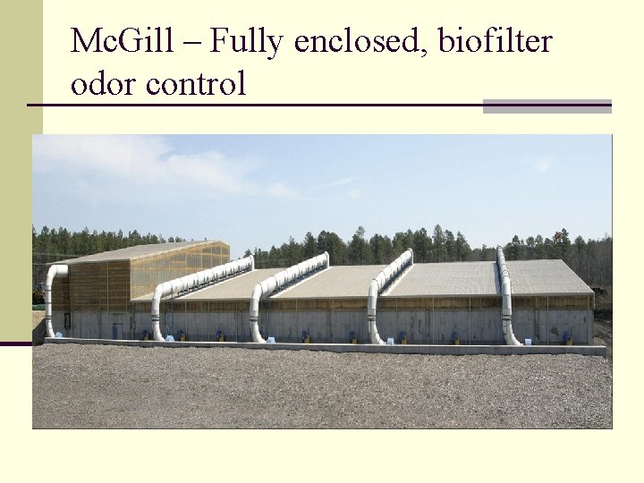 Mc. Gill – Fully enclosed, biofilter odor control 