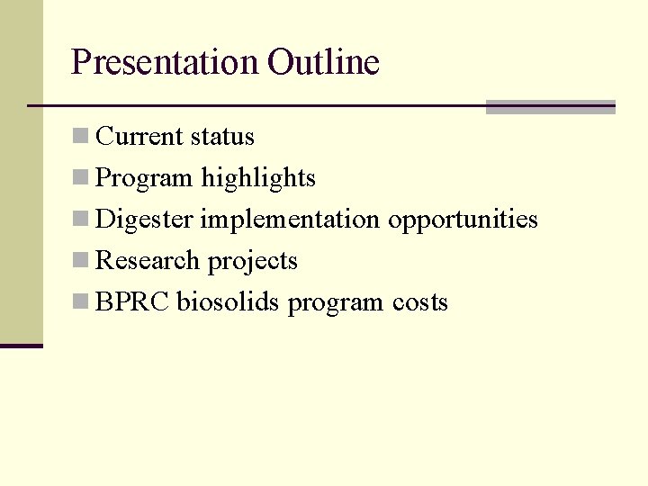 Presentation Outline n Current status n Program highlights n Digester implementation opportunities n Research