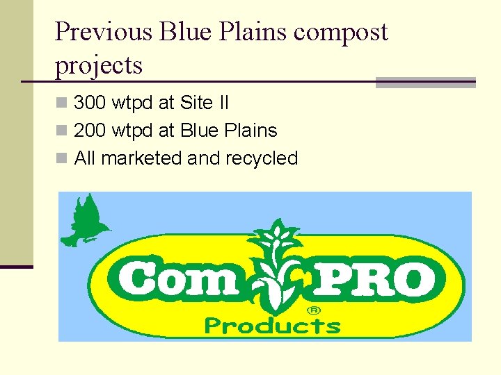 Previous Blue Plains compost projects n 300 wtpd at Site II n 200 wtpd