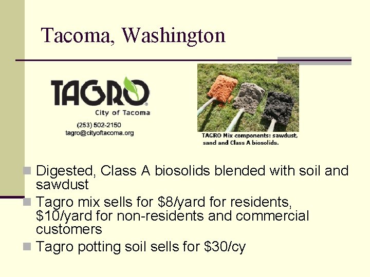 Tacoma, Washington n Digested, Class A biosolids blended with soil and sawdust n Tagro
