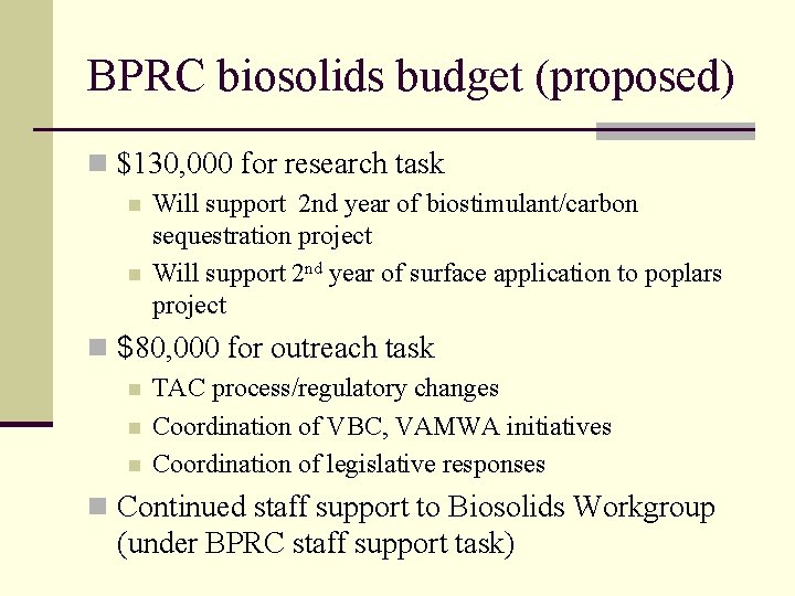 BPRC biosolids budget (proposed) n $130, 000 for research task n n Will support