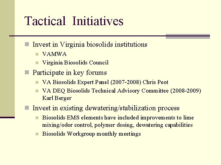 Tactical Initiatives n Invest in Virginia biosolids institutions n n VAMWA Virginia Biosolids Council