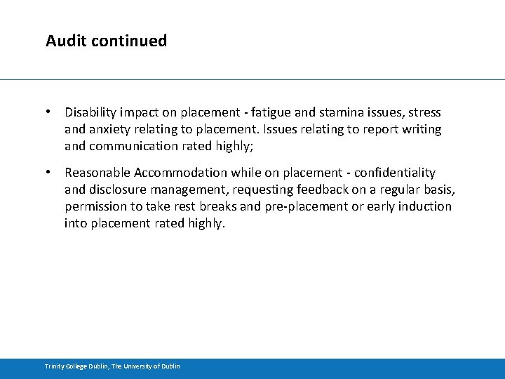 Audit continued • Disability impact on placement - fatigue and stamina issues, stress and