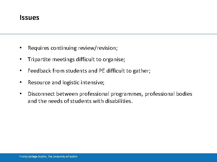 Issues • Requires continuing review/revision; • Tripartite meetings difficult to organise; • Feedback from
