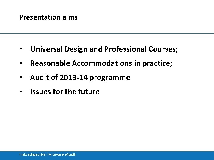 Presentation aims • Universal Design and Professional Courses; • Reasonable Accommodations in practice; •