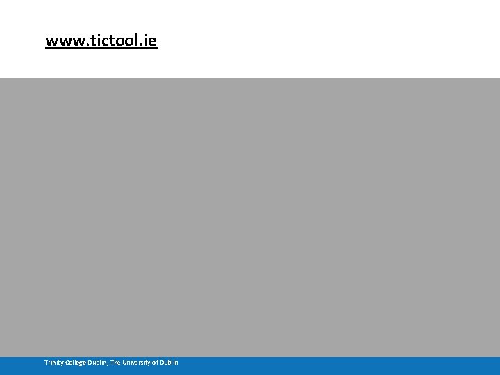 www. tictool. ie Trinity College Dublin, The University of Dublin 