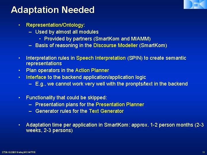 Adaptation Needed • Representation/Ontology: – Used by almost all modules • Provided by partners