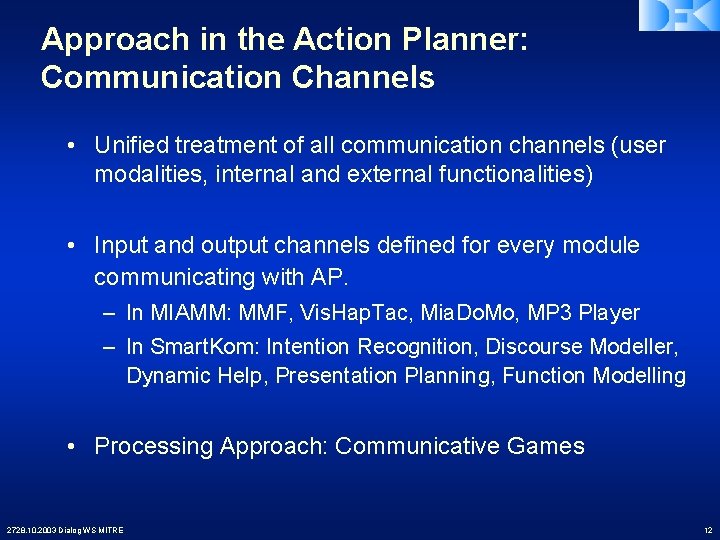 Approach in the Action Planner: Communication Channels • Unified treatment of all communication channels