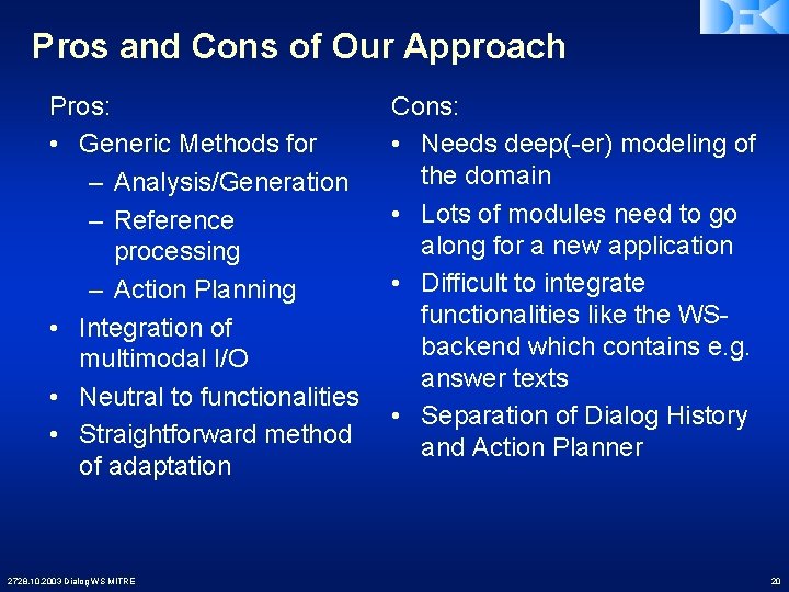 Pros and Cons of Our Approach Pros: • Generic Methods for – Analysis/Generation –