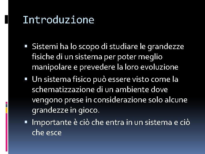 Introduzione Sistemi ha lo scopo di studiare le grandezze fisiche di un sistema per