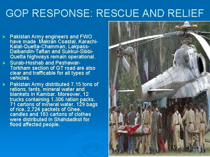 GOP RESPONSE: RESCUE AND RELIEF Pakistan Army engineers and FWO have made Makran Coastal,