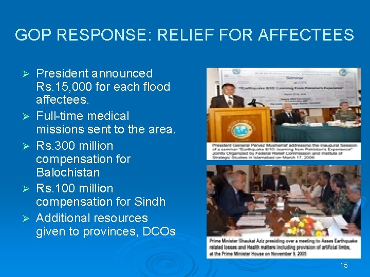GOP RESPONSE: RELIEF FOR AFFECTEES Ø Ø Ø President announced Rs. 15, 000 for