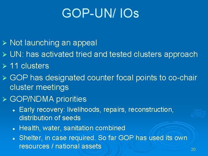 GOP-UN/ IOs Not launching an appeal Ø UN: has activated tried and tested clusters