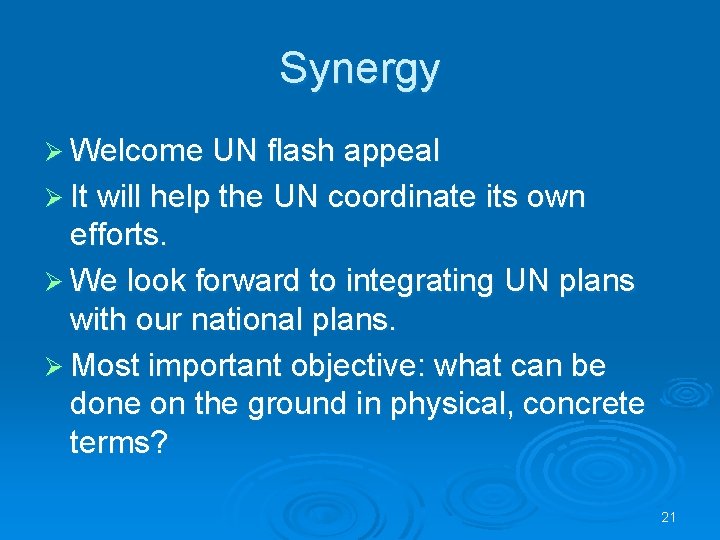 Synergy Ø Welcome UN flash appeal Ø It will help the UN coordinate its