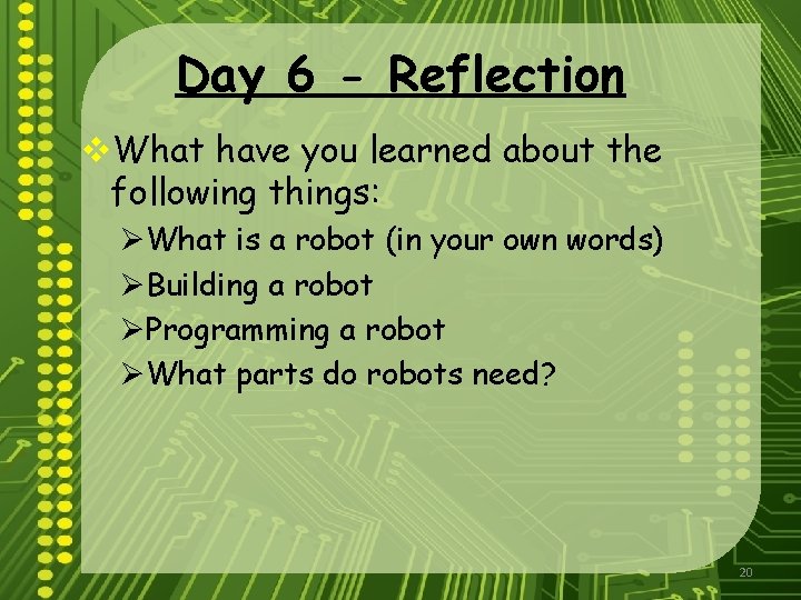 Day 6 - Reflection v. What have you learned about the following things: ØWhat