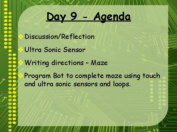 Day 9 - Agenda v Discussion/Reflection v Ultra Sonic Sensor v Writing directions –