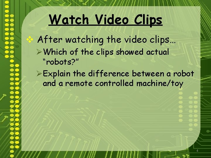 Watch Video Clips v After watching the video clips… ØWhich of the clips showed