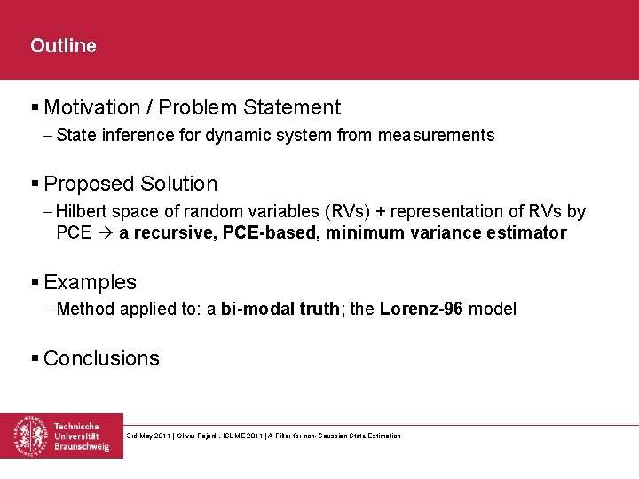 Outline § Motivation / Problem Statement - State inference for dynamic system from measurements