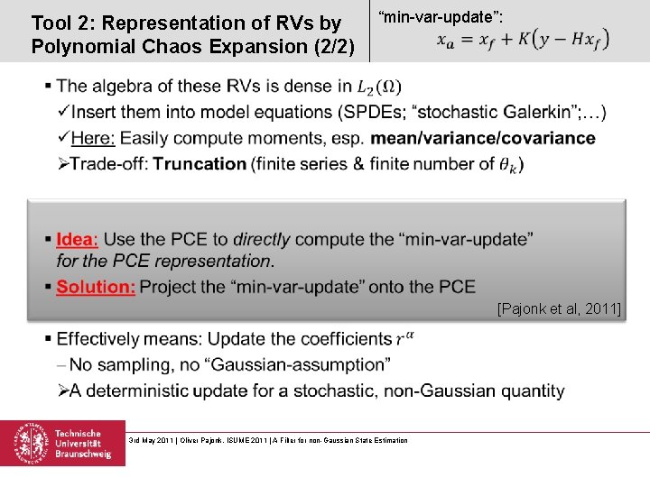 Tool 2: Representation of RVs by Polynomial Chaos Expansion (2/2) “min-var-update”: [Pajonk et al,